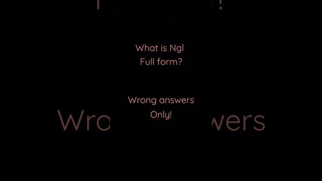 what is NGL full form? wrong Answers only!