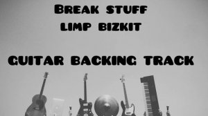 Break Stuff By Limp Bizkit | Guitar Backing Track | For Guitar