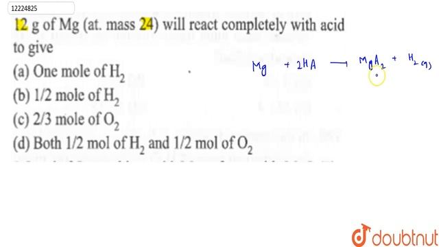 12 g of Mg (at. Mass 24) will react completely with acid to give смотреть онлайн