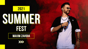 Maxim Zavidia. SUMMER FEST 2021