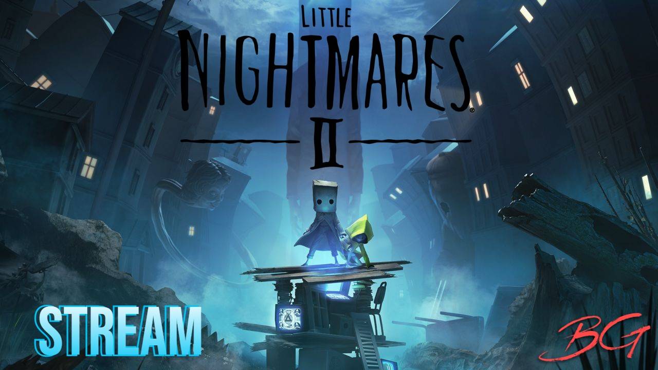 Little Nightmares II Игрофильм (СТРИМ)