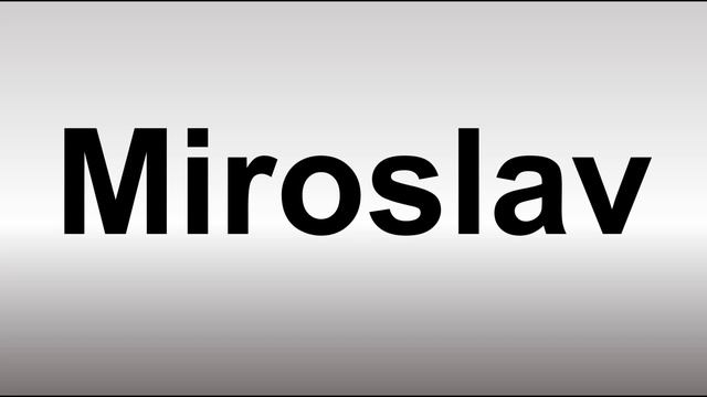 How to Pronounce Miroslav