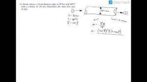 4.3 Steam enters a 1.6 cm-diameter pipe at 80 bar and 600°C with a velocity of 150 m/s.