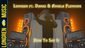 Longren ft. Danke & Angela Flemming - How To Say It