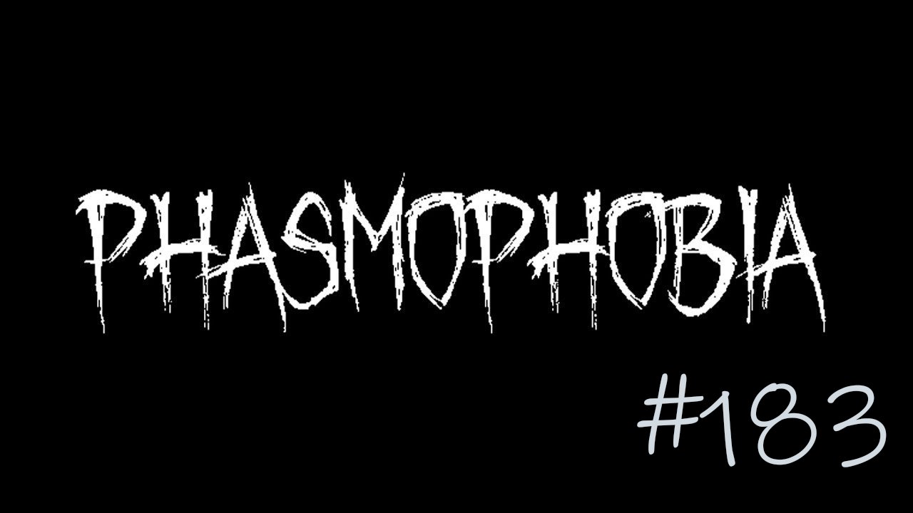 Phasmophobia #183