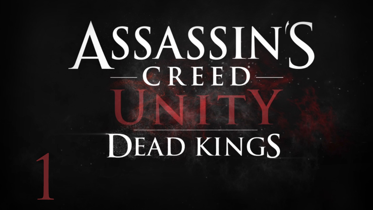 Assassin's Creed: Unity - Павшие короли - Прохождение игры на русском [#1] | PC (2015 г.)