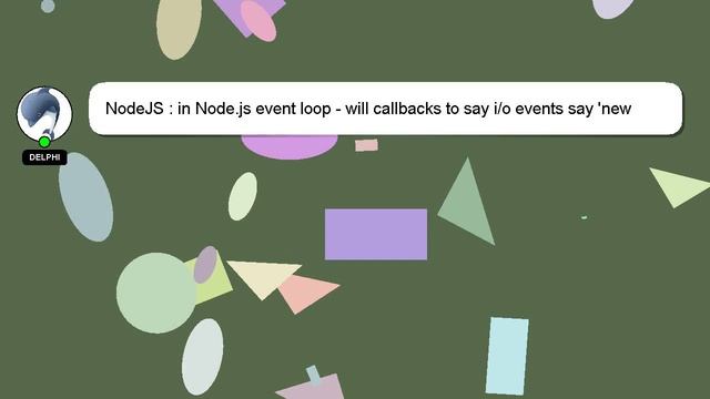 NodeJS : in Node.js event loop - will callbacks to say i/o events say 'new HTTP request received' b