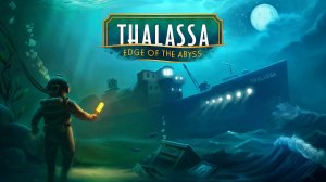 Thalassa: Edge of the Abyss. Gameplay PC.