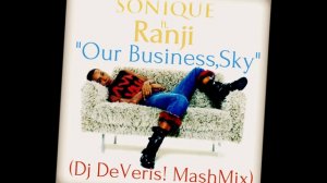 Sonique ft.Ranji - Our Business,Sky (Dj DeVeris MashMix)2016