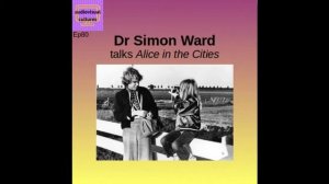 Audiovisual Cultures 80 - Alice in the Cities with Dr Simon Ward