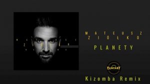 Mateusz Ziółko - Planety (Zouk/Kizomba Remix DJ Cat)