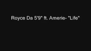 Royce Da 5'9" ft. Amerie- "Life"