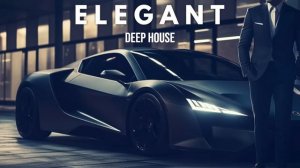 E L E G A N T - Deep House Mix  by Gentleman 2023 .