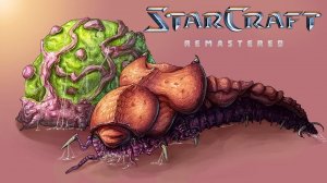 #StarCraft Remastered - Прохождение Кампании Зерги