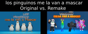 Los pinguinos me la van a mascar: оригинал vs. ремейк