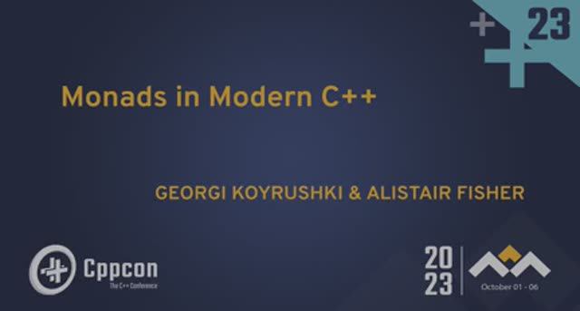 Monads in Modern C++ - Georgi Koyrushki & Alistair Fisher - CppCon 2023