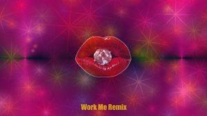 Work Me  Remix