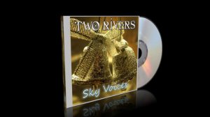 Two Rivers - Sky Voices (Небесные голоса)