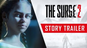 The Surge 2 - Сюжетный трейлер