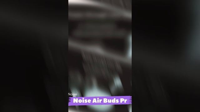 Noise Air Buds Pro #noise #ANS