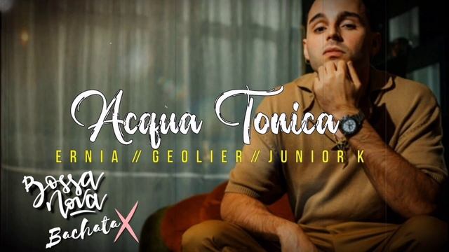 ERNIA//GEOLIER//JUNIOR K - ACQUA TONICA (BOSSANOVA BACHATA REMIX 2023) смотреть онлайн