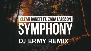 Clean Bandit feat Zara Larsson Symphony(Dj Ermy Remix)