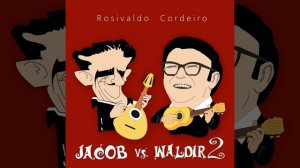 Feitiço (Choro) (Jacob vs. Waldir)