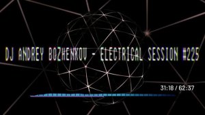 Dj Andrey Bozhenkov - Electrical Session #225