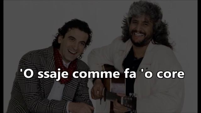 O ssaje comme fa 'o core - Pino Daniele & Massimo Trosi - Karaoke