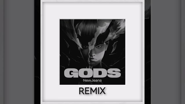 GODS - NEW JEANS - REMIX