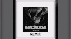 GODS - NEW JEANS - REMIX