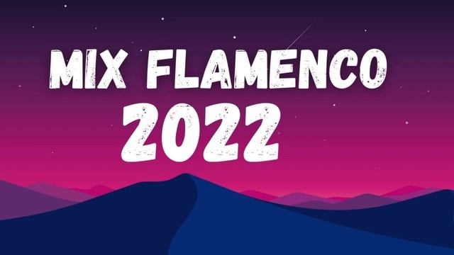 MIX FLAMENCO 2022 - LAS MEJORES música flamenca 2022 смотреть онлайн
