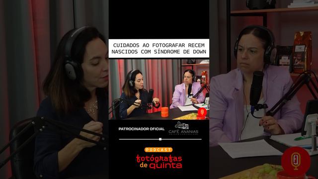 PodCast PodQuinta - Cuidados ao fotografar recem nascidos com síndrome de down