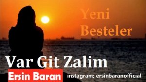 VAR GİT ZALİM BENDEN BULMA YANARSIN