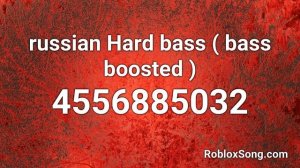 russian Hard bass ( bass boosted ) Roblox ID - Roblox Music Code