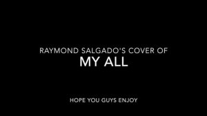 Mariah Carey- My All (covered by Raymond Salgado)