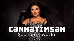 шабнам товузлу джаннатимсан музыка 2024 йени новая музыка тренд азери музыка