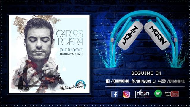 POR TU AMOR ? Carlos Rivera ? Bachata Remix ? DJ John Moon смотреть онлайн