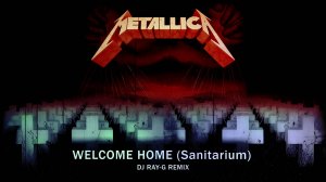 Metallica - Welcome Home (Sanitarium) - (Dj ray-g remix)