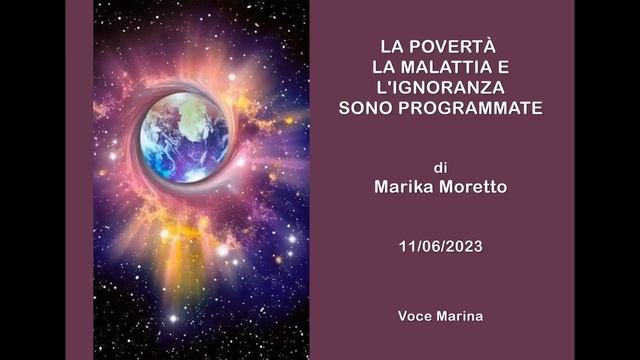 La Povertà, la Malattia e l'Ignoranza sono programmate, di Marika Moretto, 11/06/2023 смотреть онлайн