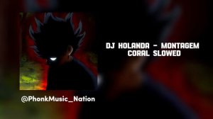 • Aggressive phonk | DJ Holanda - MONTAGEM CORAL slowed | Phonk 2023