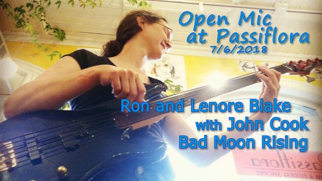 6.2 - Bad Moon Rising - Ron and Lenore Blake with John Cook - Passiflora Open Mic 7/6/2018 смотреть онлайн