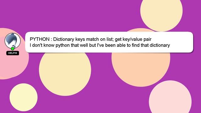 PYTHON : Dictionary keys match on list; get key/value pair