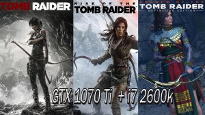 GTX 1070 Ti  + i7 2600k  Tomb Raider, Rise of the Tomb Raider, Shadow of the Tomb Raider (Test PC)