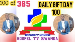 Receive your Gitf from God on Day 100, Daily Gift with Ernest D Niyonsenga