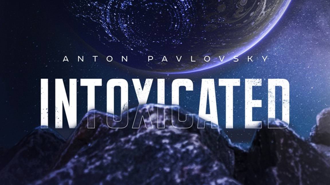 Anton Pavlovsky - Intoxicated