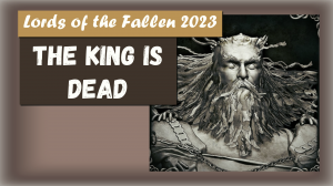 Lords of the Fallen 2023.  Как победить Босса The King is Dead.