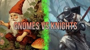 Великая битва! Gnomes vs Knights!