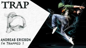 [Trap] Andreas Ericson - I'm Trapped 1 (No Copyright Trap)