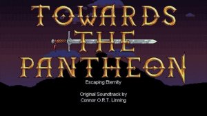 Connor O.R.T. Linning - Towards The Pantheon: Escaping Eternity soundtrack [FULL ALBUM]